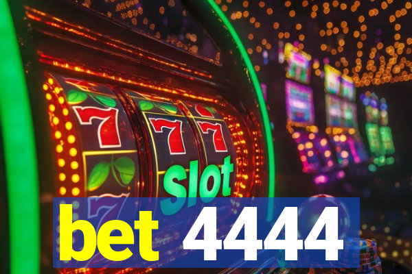 bet 4444